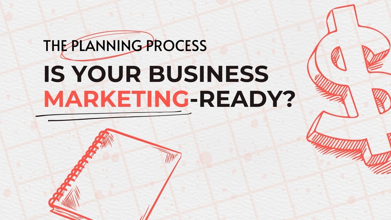 The Planning Process: Is Your Business Marketing-Ready?